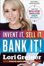 Invent It, Sell It, Bank It!: Make Your Million-Dollar Idea into a Reality Invent it sell it bank it