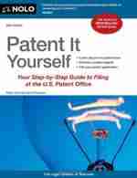 Patent It Yourself: Your Step-by-Step Guide to Filing at the U.S. Patent Office Patent It Yourself: Your Step-by-Step Guide to Filing at the U.S. Patent Office